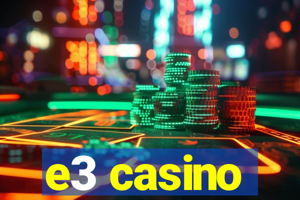 e3 casino